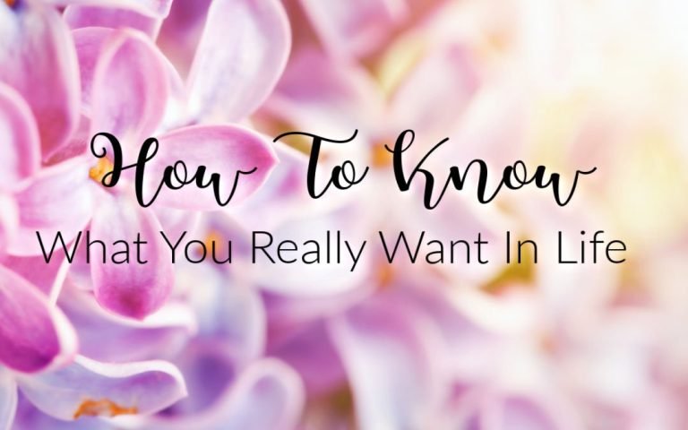 How To Know What You Really Want in Life