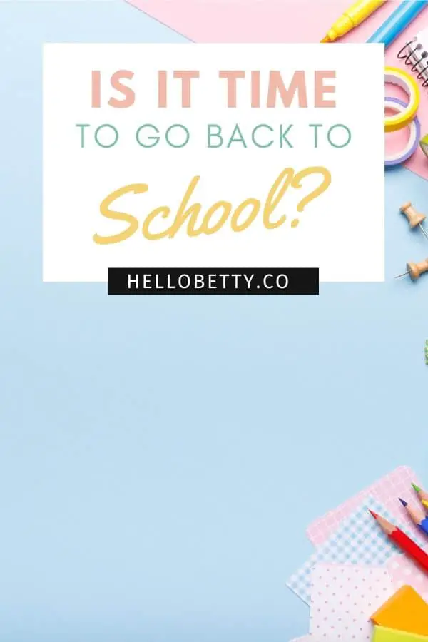 Is It Time To Go Back To School?
