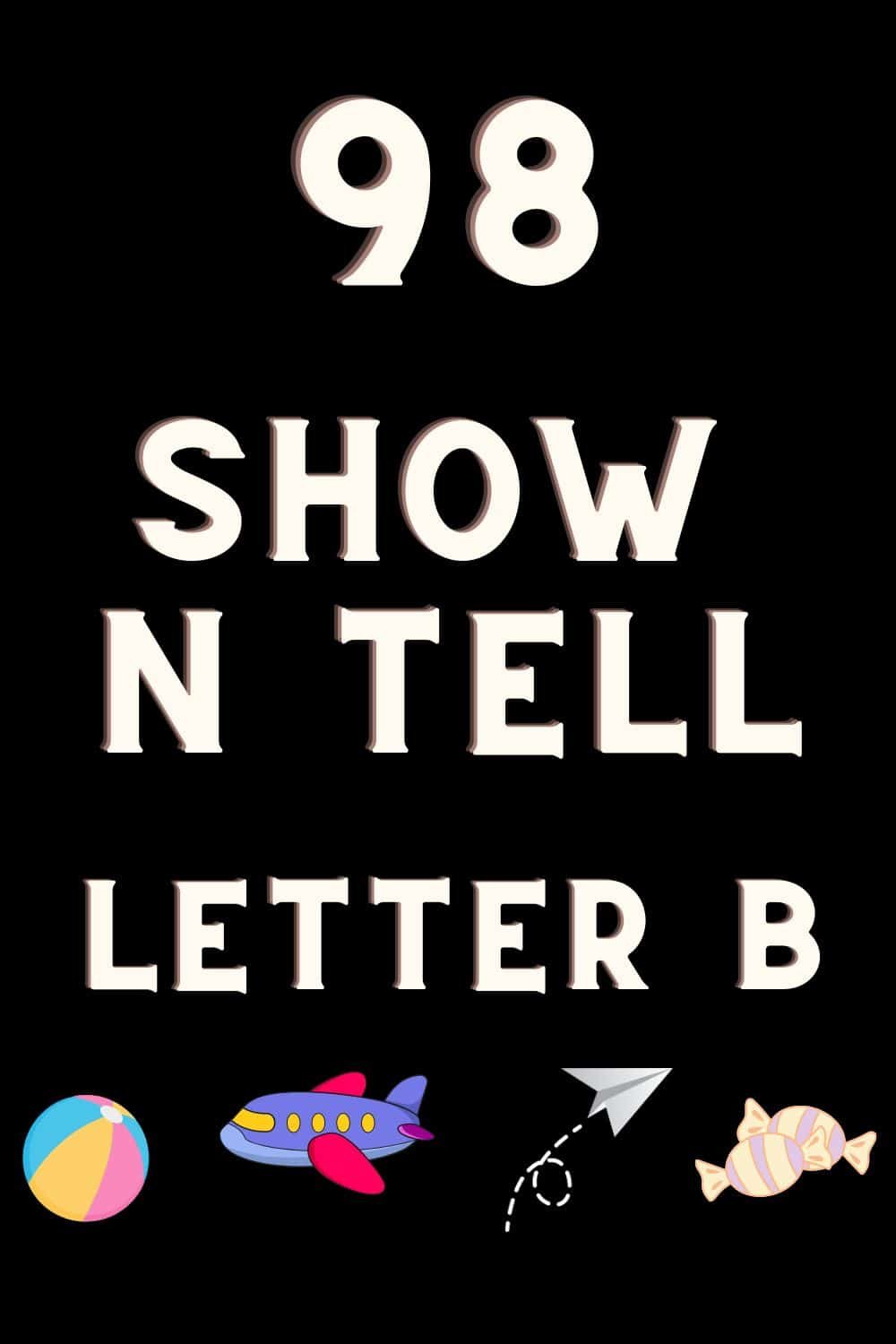 Show and Tell Letter B