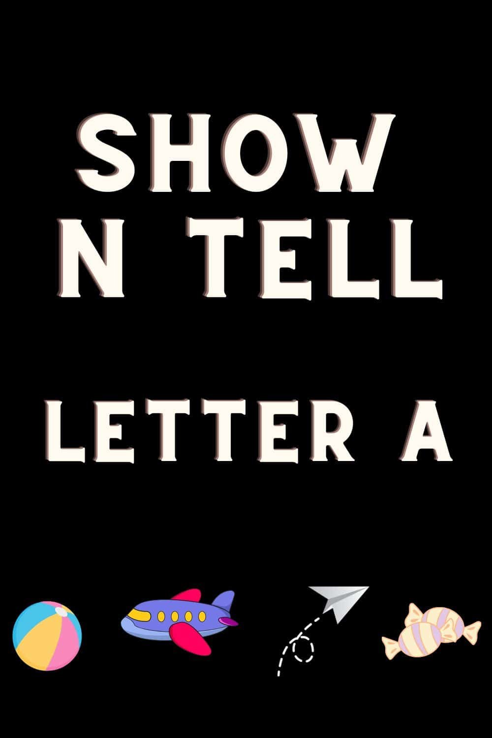 show and tell letter A