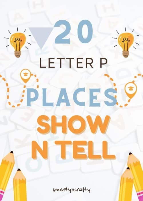 Show and Tell Letter P