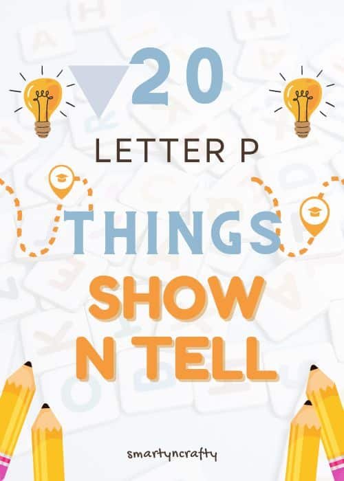Show and Tell Letter P