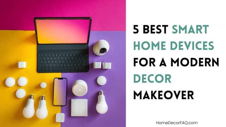 5 Best Smart Home Devices for a Modern Decor Makeover